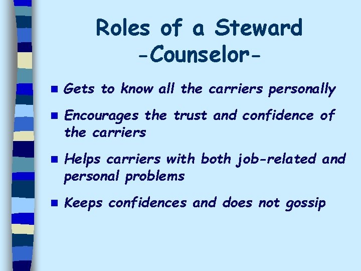 Roles of a Steward -Counselorn Gets to know all the carriers personally n Encourages