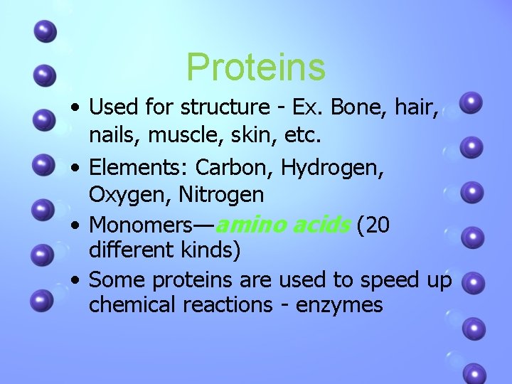 Proteins • Used for structure - Ex. Bone, hair, nails, muscle, skin, etc. •