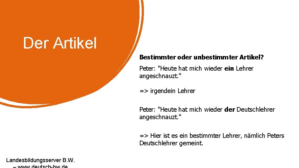 Der Artikel Bestimmter oder unbestimmter Artikel? Peter: "Heute hat mich wieder ein Lehrer angeschnauzt.