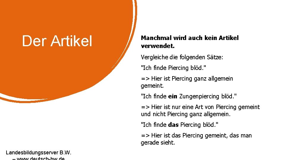 Der Artikel Manchmal wird auch kein Artikel verwendet. Vergleiche die folgenden Sätze: "Ich finde