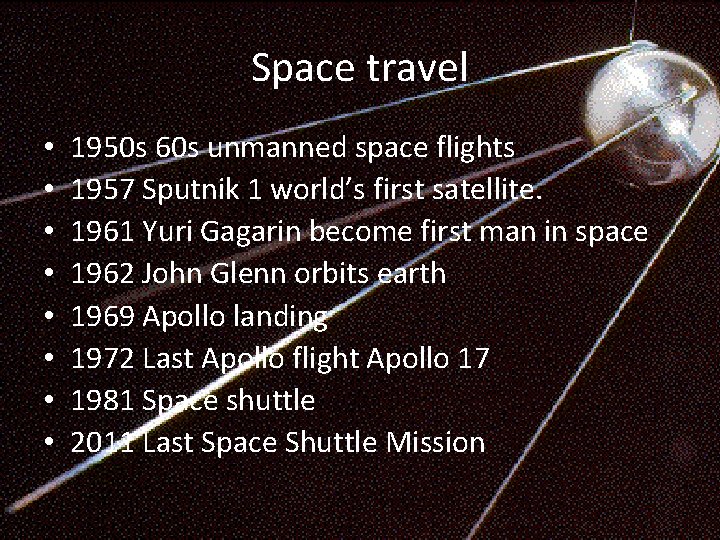 Space travel • • 1950 s 60 s unmanned space flights 1957 Sputnik 1