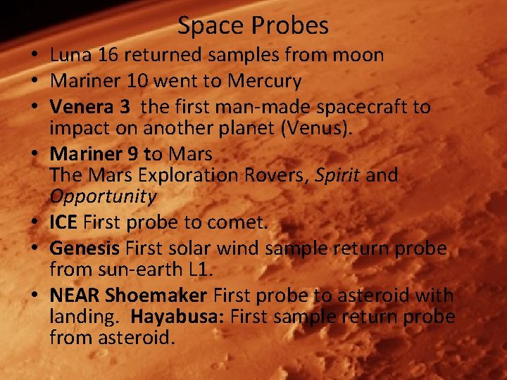 Space Probes • Luna 16 returned samples from moon • Mariner 10 went to