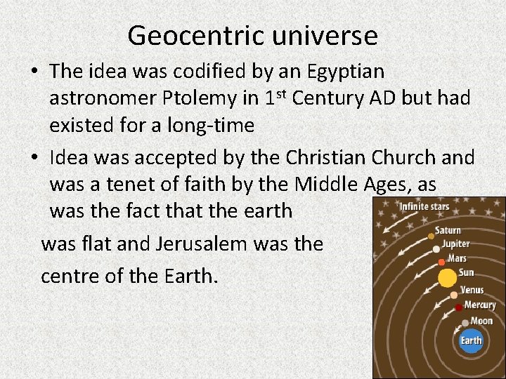 Geocentric universe • The idea was codified by an Egyptian astronomer Ptolemy in 1