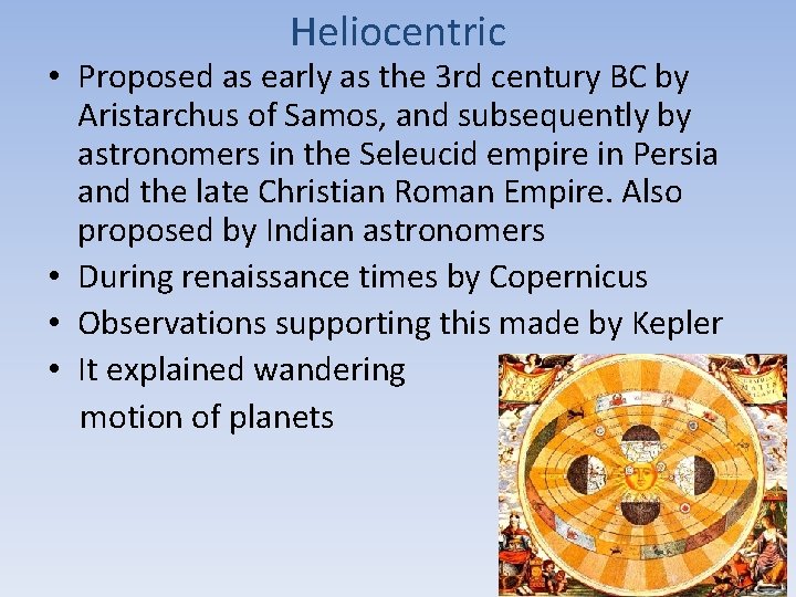 Heliocentric • Proposed as early as the 3 rd century BC by Aristarchus of