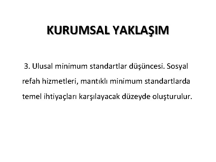 KURUMSAL YAKLAŞIM 3. Ulusal minimum standartlar düşüncesi. Sosyal refah hizmetleri, mantıklı minimum standartlarda temel