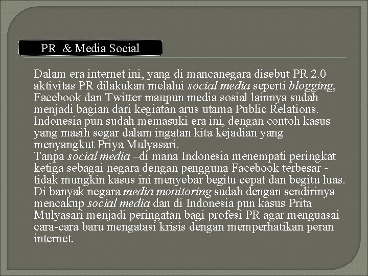 PR & Media Social Dalam era internet ini, yang di mancanegara disebut PR 2.