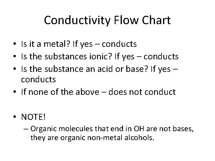 Conductivity Flow Chart • Is it a metal? If yes – conducts • Is