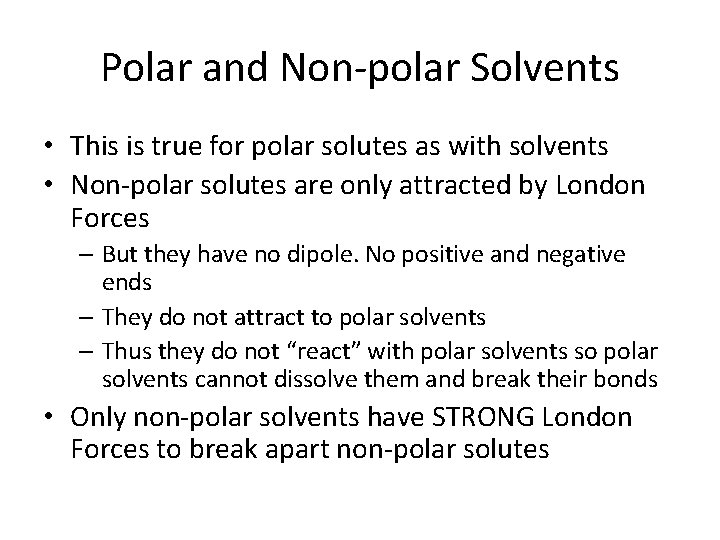 Polar and Non-polar Solvents • This is true for polar solutes as with solvents