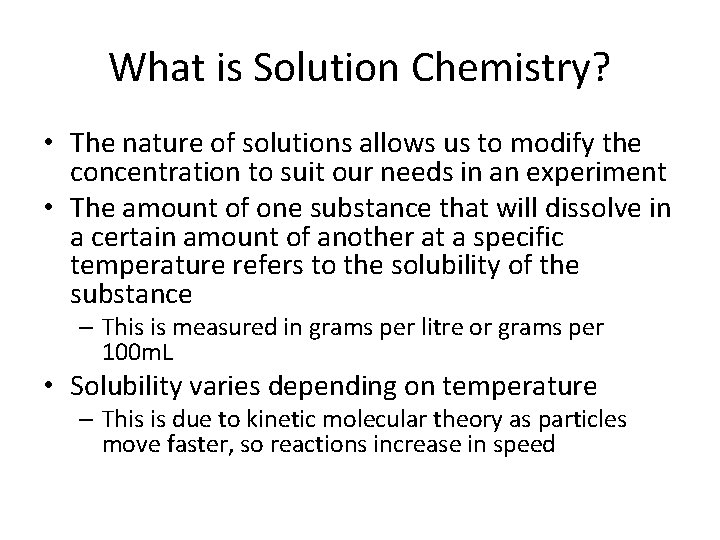What is Solution Chemistry? • The nature of solutions allows us to modify the