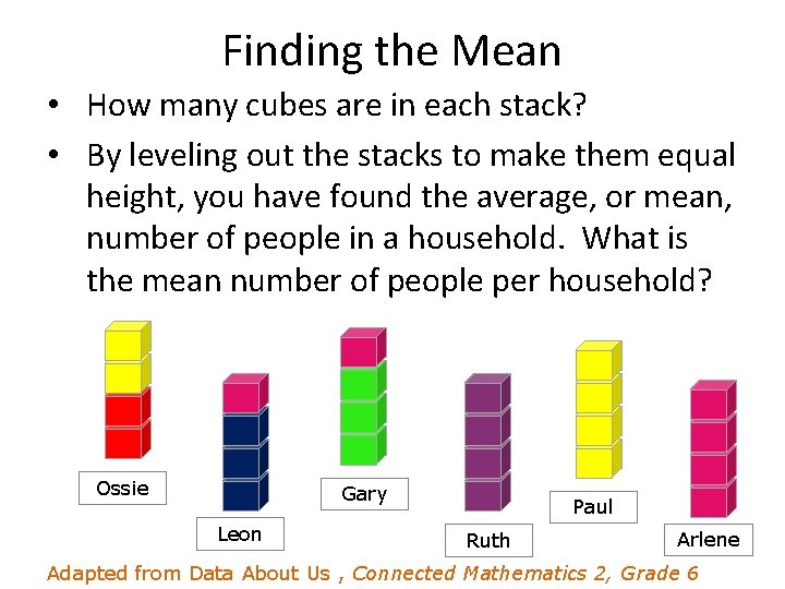Finding the Mean • How many cubes are in each stack? • By leveling