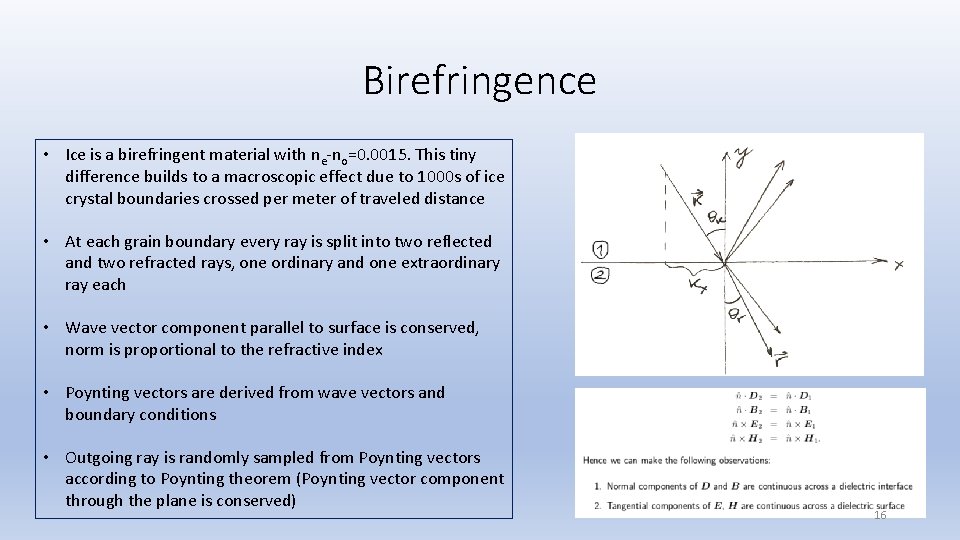 Birefringence • Ice is a birefringent material with ne-no=0. 0015. This tiny difference builds