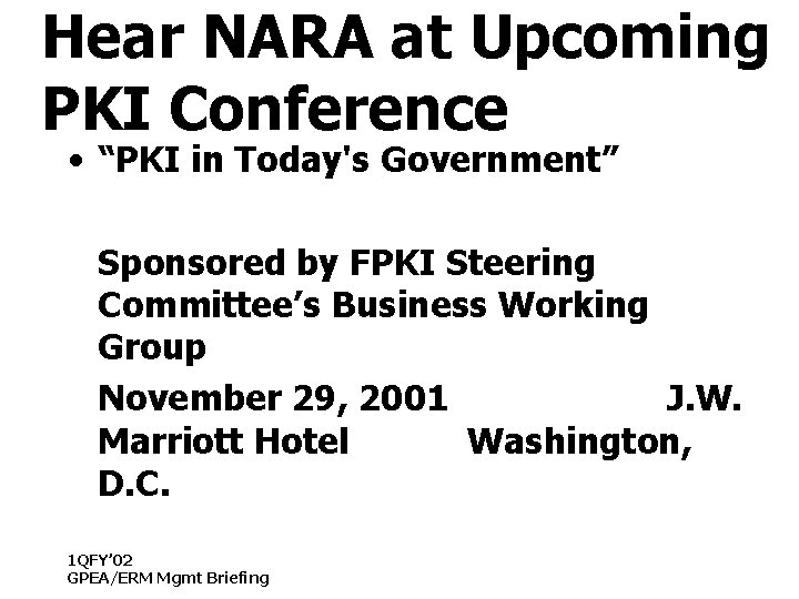 Hear NARA at Upcoming PKI Conference • “PKI in Today's Government” Sponsored by FPKI