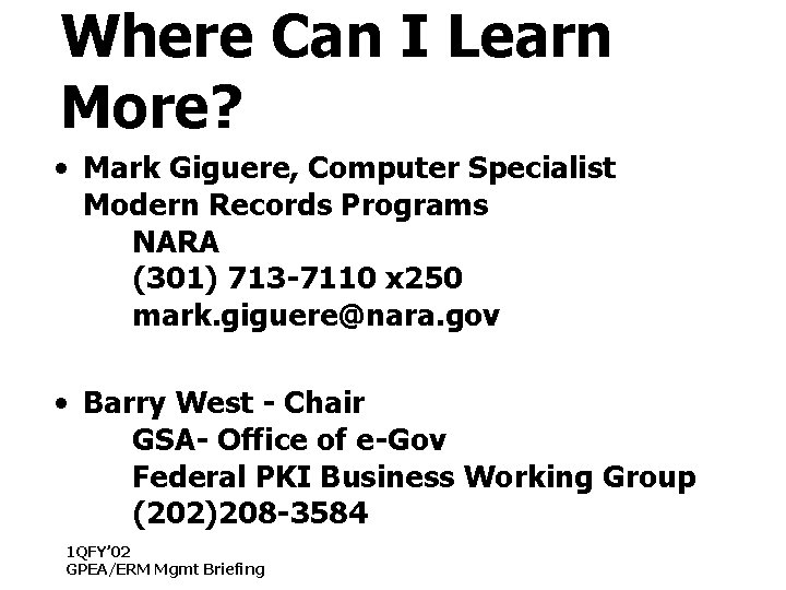 Where Can I Learn More? • Mark Giguere, Computer Specialist Modern Records Programs NARA