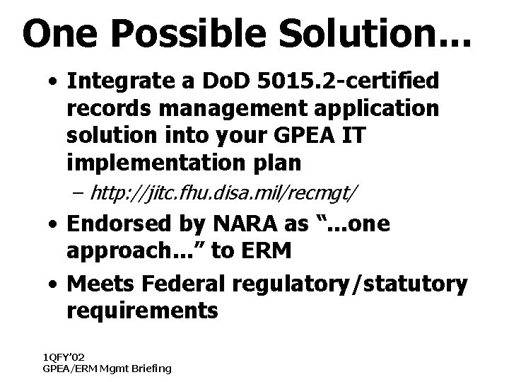 One Possible Solution. . . • Integrate a Do. D 5015. 2 -certified records