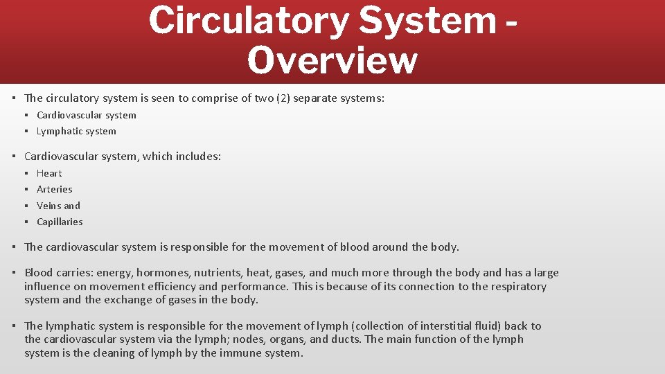 Circulatory System Overview ▪ The circulatory system is seen to comprise of two (2)