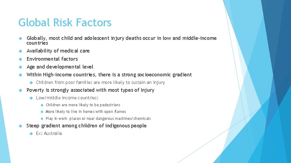 Global Risk Factors Globally, most child and adolescent injury deaths occur in low and