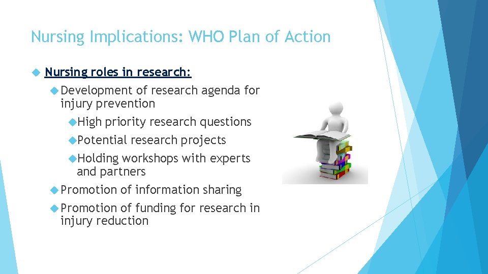 Nursing Implications: WHO Plan of Action Nursing roles in research: Development of research agenda