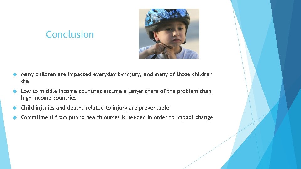 Conclusion Many children are impacted everyday by injury, and many of those children die