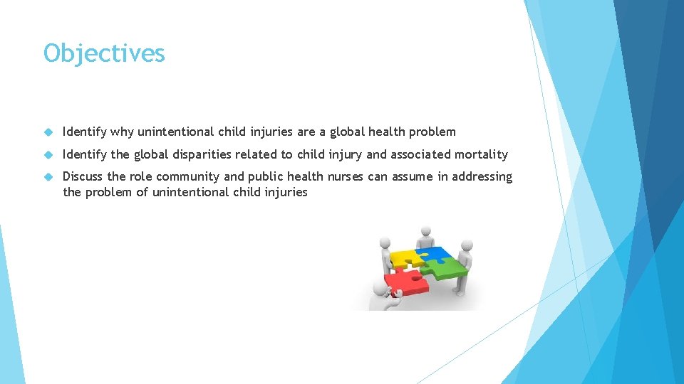 Objectives Identify why unintentional child injuries are a global health problem Identify the global