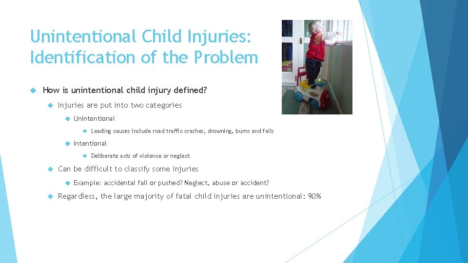 Unintentional Child Injuries: Identification of the Problem How is unintentional child injury defined? Injuries