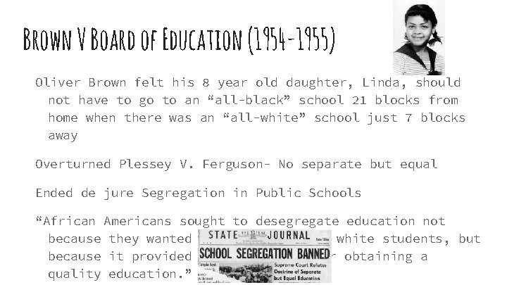 Brown V Board of Education (1954 -1955) Oliver Brown felt his 8 year old