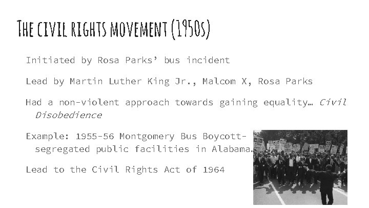 The civil rights movement (1950 s) Initiated by Rosa Parks’ bus incident Lead by