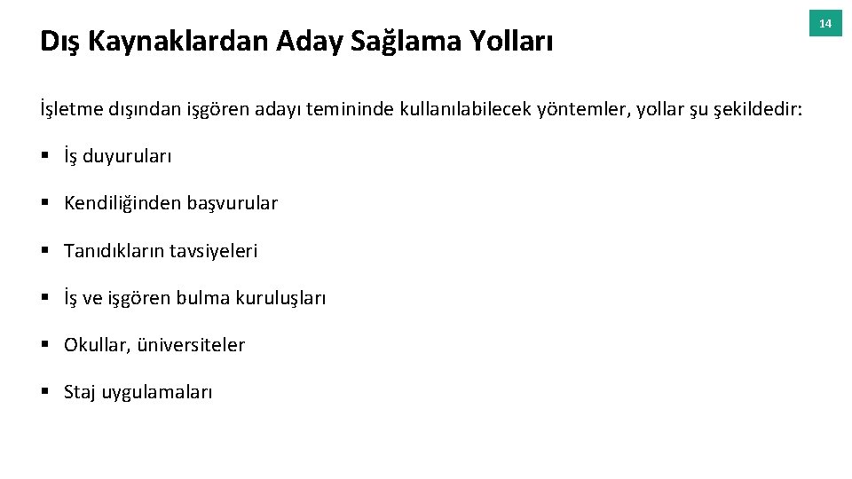 Dış Kaynaklardan Aday Sağlama Yolları İşletme dışından işgören adayı temininde kullanılabilecek yöntemler, yollar şu