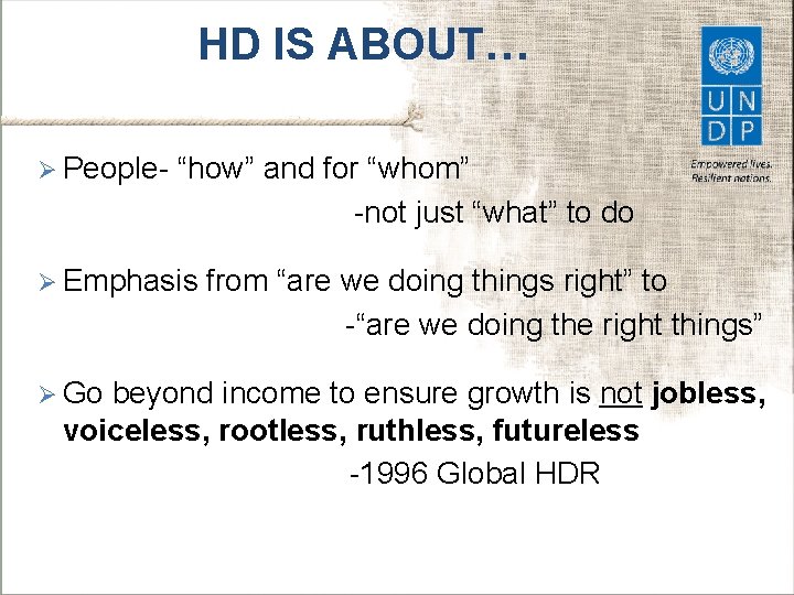 HD IS ABOUT… Ø People- “how” and for “whom” -not just “what” to do