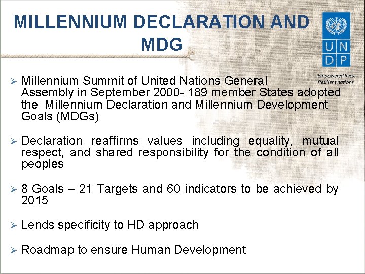 MILLENNIUM DECLARATION AND MDG Ø Millennium Summit of United Nations General Assembly in September