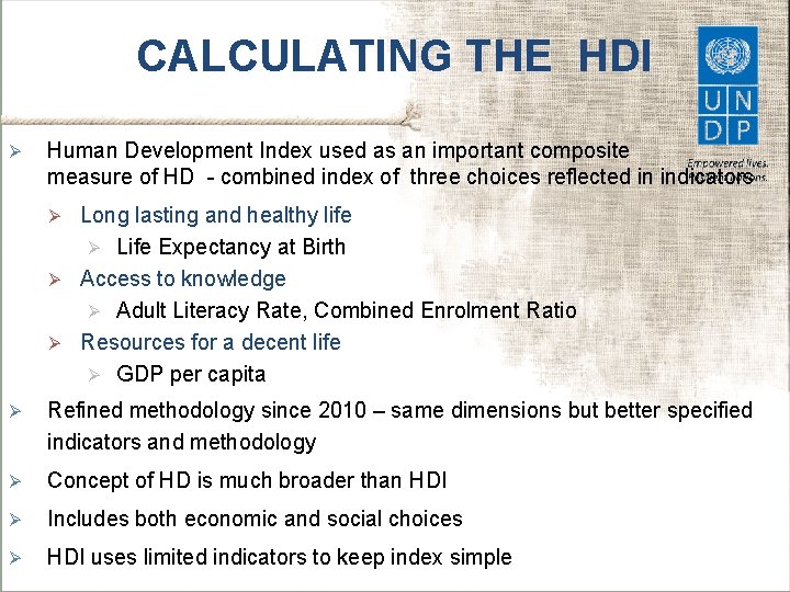 CALCULATING THE HDI Ø Human Development Index used as an important composite measure of