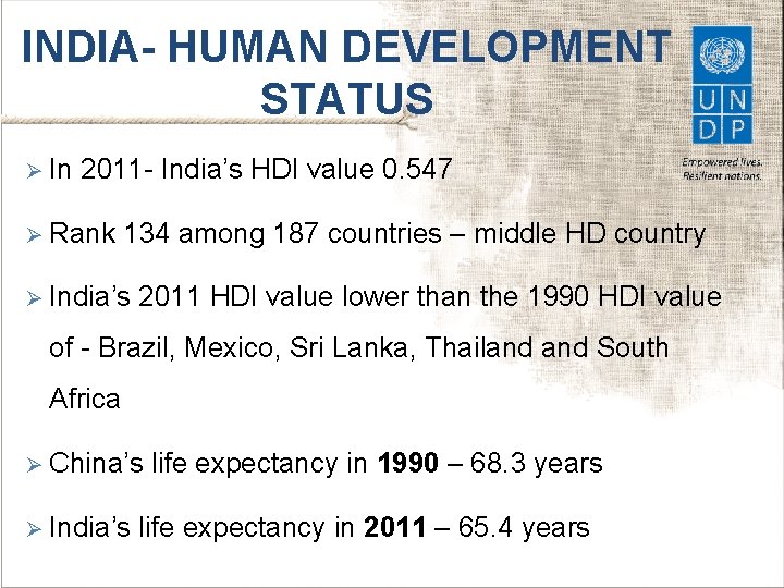INDIA- HUMAN DEVELOPMENT STATUS Ø In 2011 - India’s HDI value 0. 547 Ø