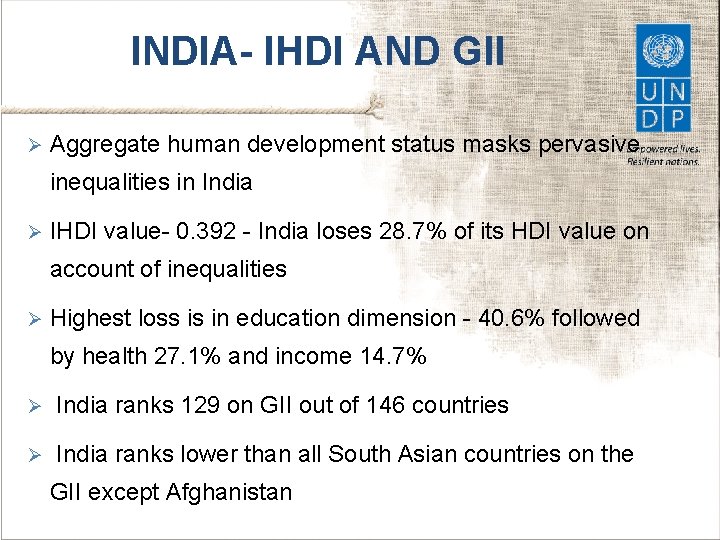 INDIA- IHDI AND GII Ø Aggregate human development status masks pervasive inequalities in India
