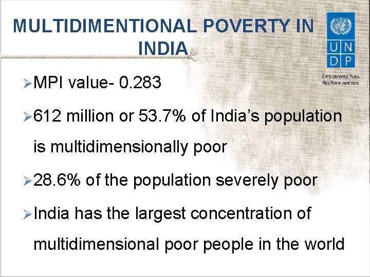 MULTIDIMENTIONAL POVERTY IN INDIA Ø MPI value- 0. 283 Ø 612 million or 53.