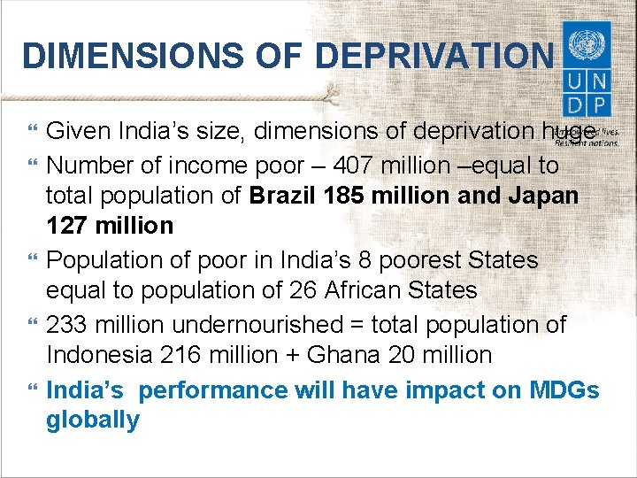 DIMENSIONS OF DEPRIVATION Given India’s size, dimensions of deprivation huge Number of income poor