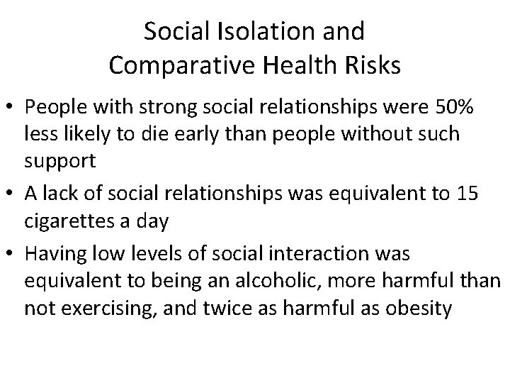 Social Isolation and Comparative Health Risks • People with strong social relationships were 50%
