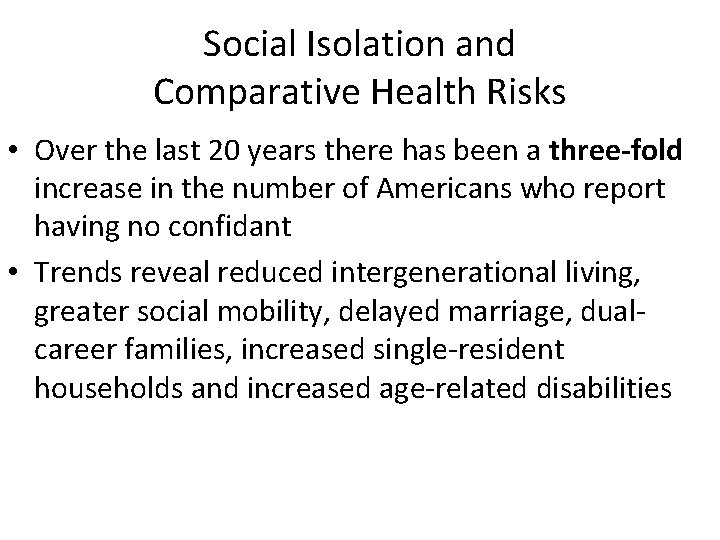 Social Isolation and Comparative Health Risks • Over the last 20 years there has