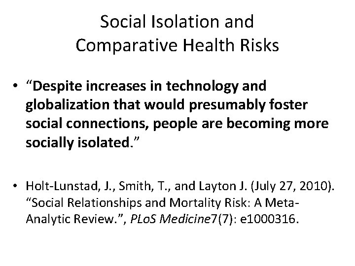 Social Isolation and Comparative Health Risks • “Despite increases in technology and globalization that