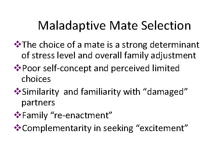 Maladaptive Mate Selection v. The choice of a mate is a strong determinant of