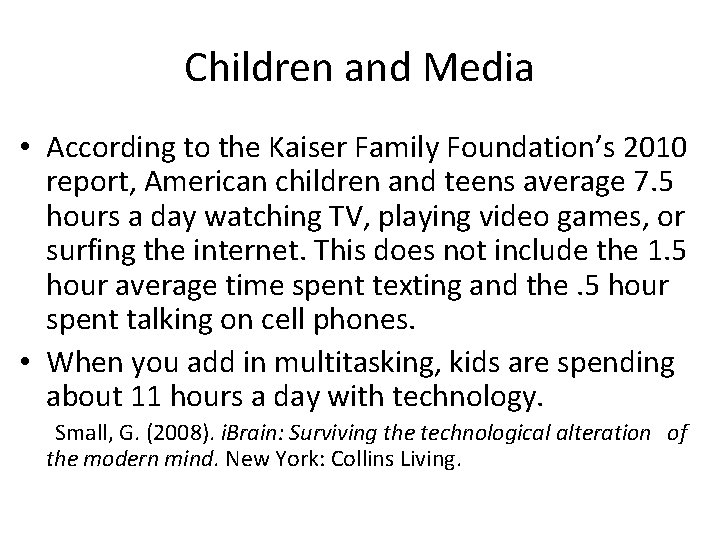 Children and Media • According to the Kaiser Family Foundation’s 2010 report, American children