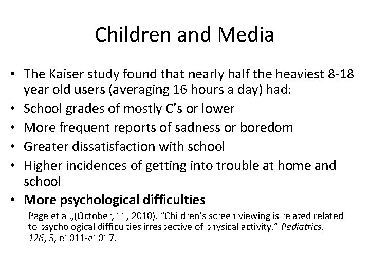 Children and Media • The Kaiser study found that nearly half the heaviest 8