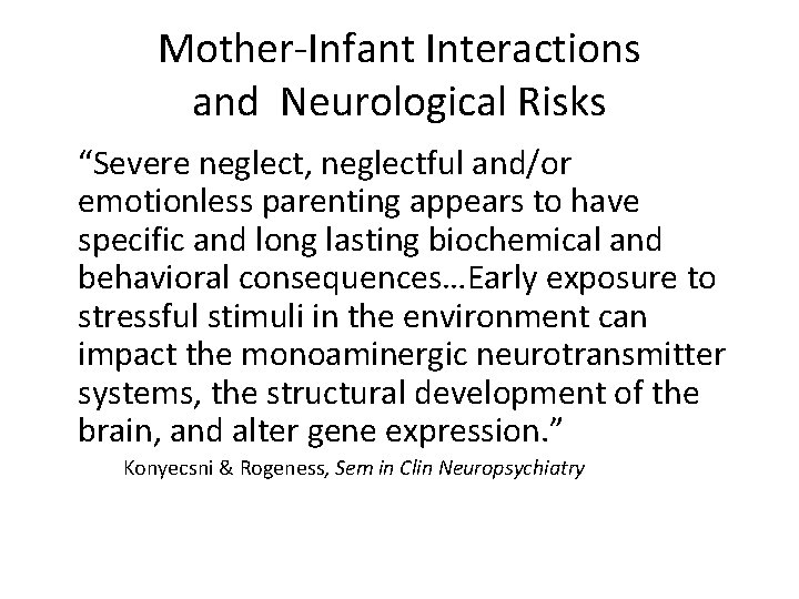Mother-Infant Interactions and Neurological Risks “Severe neglect, neglectful and/or emotionless parenting appears to have