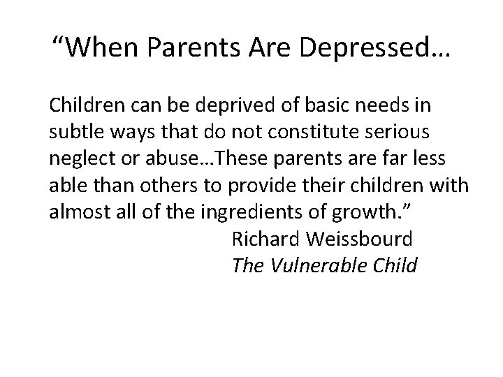 “When Parents Are Depressed… Children can be deprived of basic needs in subtle ways
