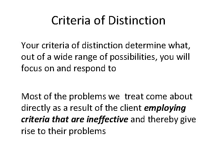 Criteria of Distinction Your criteria of distinction determine what, out of a wide range