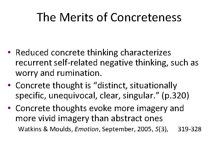 The Merits of Concreteness • Reduced concrete thinking characterizes recurrent self-related negative thinking, such