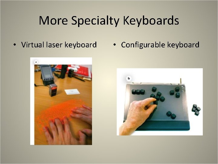 More Specialty Keyboards • Virtual laser keyboard • Configurable keyboard 