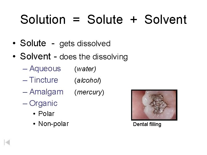 Solution = Solute + Solvent • Solute - gets dissolved • Solvent - does