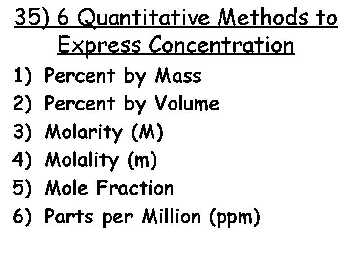 35) 6 Quantitative Methods to Express Concentration 1) 2) 3) 4) 5) 6) Percent