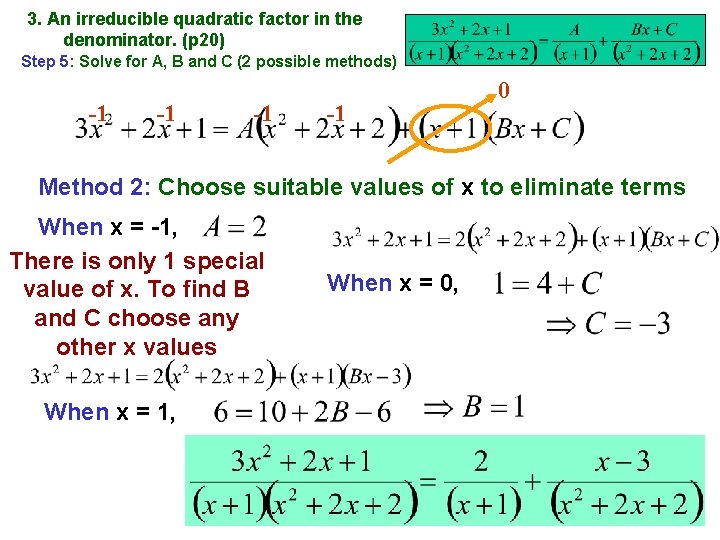 3. An irreducible quadratic factor in the denominator. (p 20) Step 5: Solve for