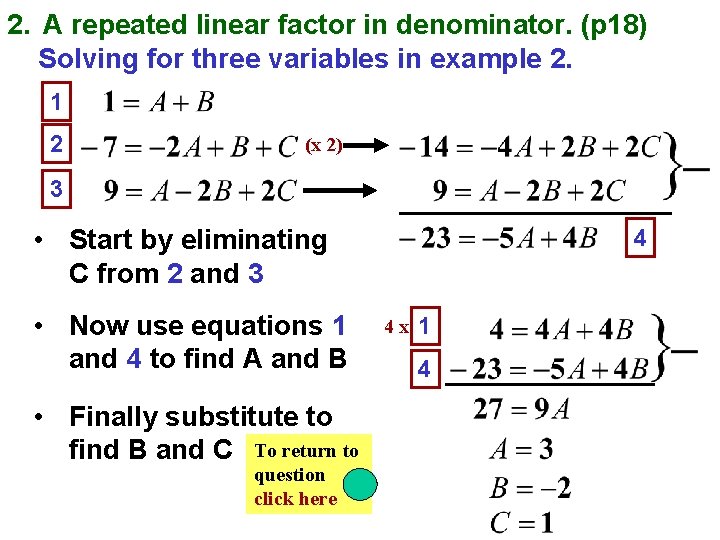 2. A repeated linear factor in denominator. (p 18) Solving for three variables in