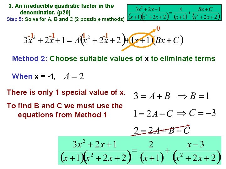 3. An irreducible quadratic factor in the denominator. (p 20) Step 5: Solve for